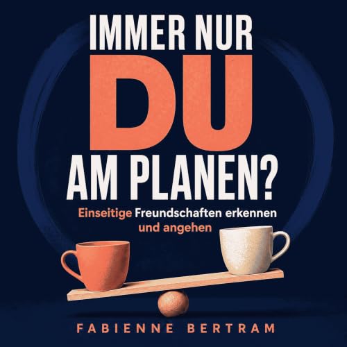 『Immer nur du am Planen?: Einseitige Freundschaften erkennen und angehen』のカバーアート