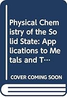 Physical Chemistry of the Solid State (Studies in physical and theoretical chemistry) 0444423702 Book Cover