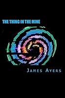 The Thing in the Mine 150545557X Book Cover