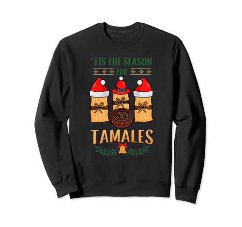 Mexican Santa Claus and xmas or Tis the Season for Tamales Sweatshirt