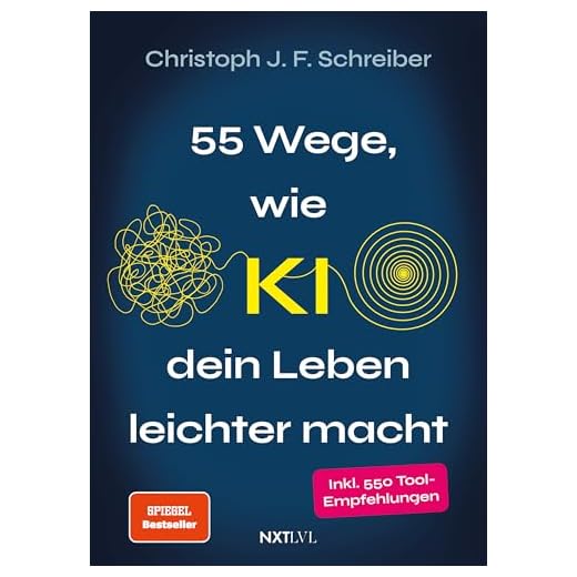 55 Wege wie KI dein Leben leichter macht: inkl. 550 Tool-Empfehlungen für deinen Alltag & Job – Künstliche Intelligenz verständlich erklärt, direkt anwendbar & ohne Vorwissen nutzbar