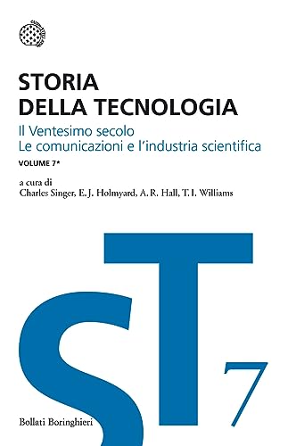 Storia Della Tecnologia. Il Ventesimo Secolo. Le Comunicazioni E L'industria Scientifica (Vol. 7/1) Storia Della Tecnologia. Il Ventesimo Secolo. Le Comunicazioni E L'industria Scientifica (Vol. 7/1)