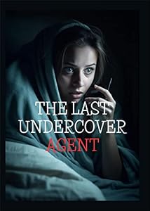 THE LAST UNDERCOVER AGENT: The Death Adventure of a Schizophrenic Female Doctor (English Edition)