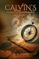 Calvin’s Journey to Another World: Part 2 1966823789 Book Cover