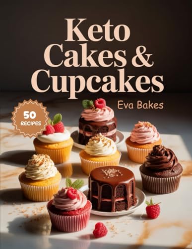 Keto Cakes & Cupcakes: Sugar-Free, Low-Carb, And Guilt-Free Recipes For Beginners (Keto Sweet Bliss: The Ultimate Low-Carb Dessert Cookbook Series)