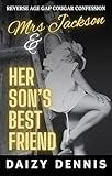  Mrs Jackson and Her Son\'s Best Friend: Reverse Age Gap Cougar Confession (Mrs Jackson and Her Hot Studs Book 19) (English Edition)
