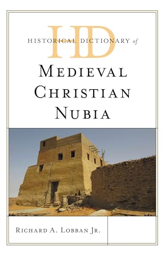 Historical Dictionary of Medieval Christian Nubia (Historical Dictionaries of Ancient Civilizations and Historical Eras) (English Edition)