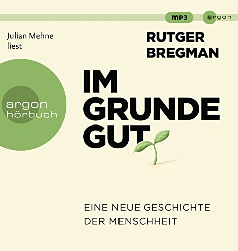 Im Grunde gut: Eine neue Geschichte der Menschheit