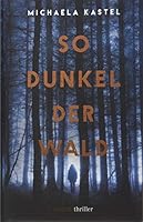So dunkel der Wald: Thriller 3740802936 Book Cover