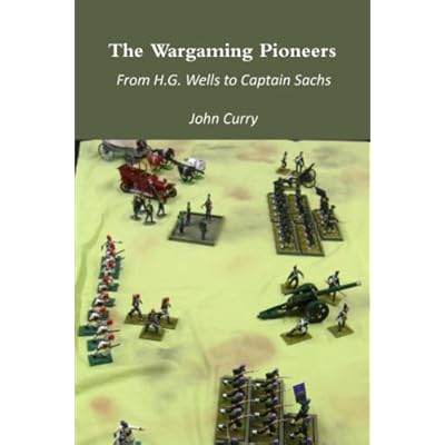 The Wargaming Pioneers from H.G. Wells to Captain Sachs