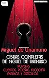 Obras completas de Miguel de Unamuno: novelas, cuentos, poesías, filosofía, ensayos y artículos (edición ilustrada) (Spanish Edition)