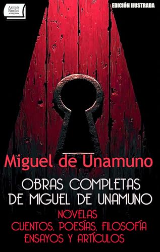 Obras completas de Miguel de Unamuno: novelas, cuentos, poesías, filosofía, ensayos y artículos (edición ilustrada)