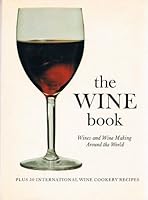 The Wine Book; Wines and Wine Making Around the World. Prepared under the direction of Louis Orizet. Recipes by Madeleine Othenin-Girard B002CNI7QC Book Cover