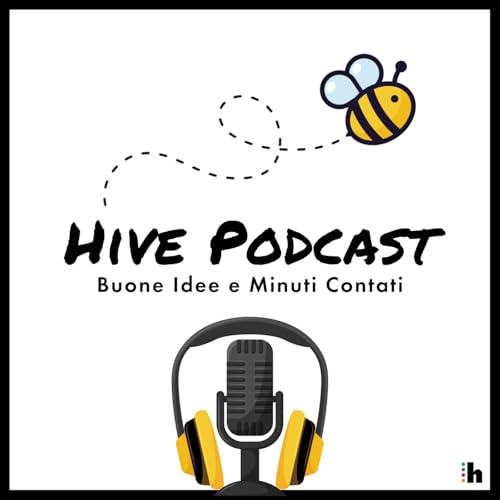Couverture de Hive Podcast - Buone Idee e Minuti Contati