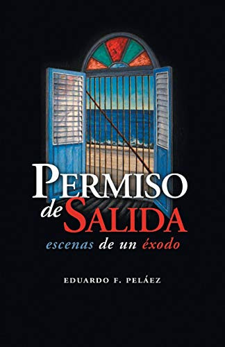 Permiso de Salida: Escenas de un Éxodo (Spanish Edition)