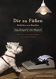  Dir zu Füßen: Gedichte von Hunden