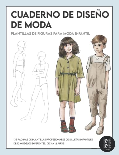 CUADERNO DE DISEÑO DE MODA - plantillas de figuras para moda infantil: 135 páginas de plantillas profesionales de SILUETas infantiles DE 12 MODELOS diferentes, de 3 a 12 años