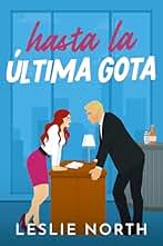 Hasta la Última Gota: Romance de opuestos al estilo multimillonario (Jefes multimillonarios de Manhattan nº 2)