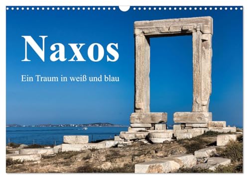 L'île de Naxos - un rêve en bleu et blanc, Version française (Calendrier mural 2026 DIN A3 portrait), Calendrier CALVENDO mensuel