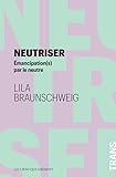  Neutriser: Emancipation(s) par le neutre