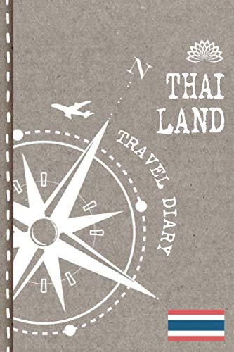 Thailand Travel Diary: Journal To Write In - Dotted Journaling Notebook 6x9, ca. A5, Bucket List Checklist + Dot Grid Pages - Travelers Vacation Log Book for Traveling, Welcome, Farewell Gift
