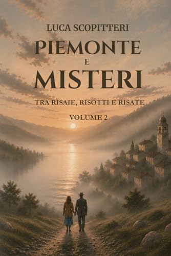 Piemonte e misteri: tra risaie, risotti e risate - vol. 2
