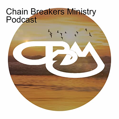 Chain Breakers Ministry Podcast cover art