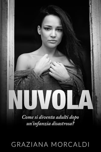 Nuvola: Come si diventa adulti dopo un'infanzia disastrosa?