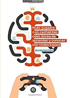 Modo jugador o el cacharreo como forma de aprender y conocer con videojuegos 9587744071 Book Cover