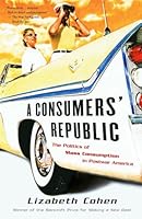 Algopix Similar Product 15 - A Consumers Republic The Politics of