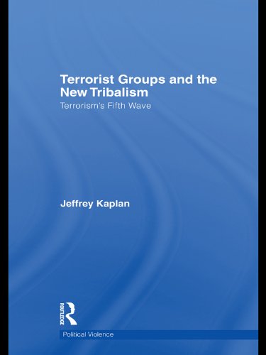 Terrorist Groups and the New Tribalism: Terrorism’s Fifth Wave (Political Violence)