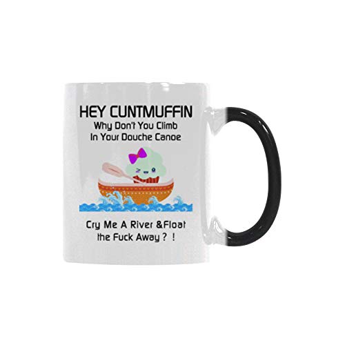 Funny Morphing Mug Hey Cuntmuffin,Climb In Your Douche Canoe And Away Morphing Mug Heat Reveal Color Ceramic Coffee Mug, Funny Coffee Mug Tea Cup 11 Oz