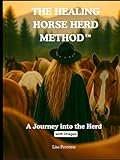 The Healing Horse Herd Method™ Manual: A Journey into the Herd (with images)