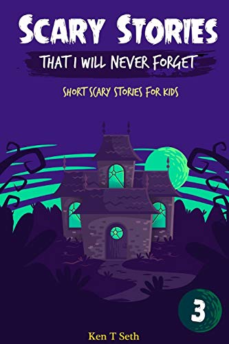 Scary Stories That I Will Never Forget: Short Scary Stories for Kids (Scary Ghost Stories)