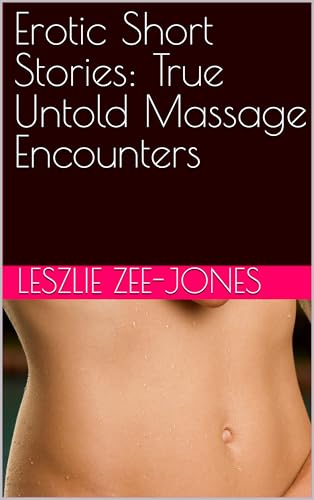 Erotic Short Stories: True Untold Massage Encounters (English Edition)