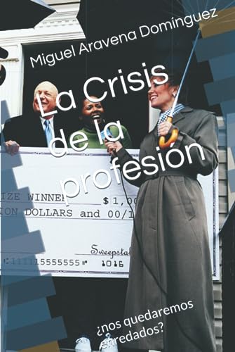 La Crisis de la profesión: ¿nos quedaremos enredados? (Spanish Edition)