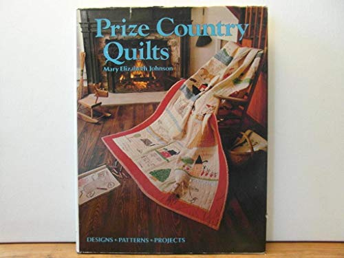 Prize Country Quilts: Designs, Patterns, Projects B001YUC49A Book Cover