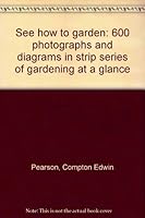 See how to garden: 600 photographs and diagrams in strip series of gardening at a glance B0007J8XL2 Book Cover