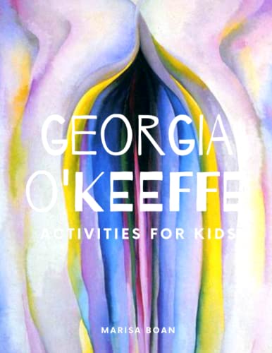 Georgia O'Keeffe: Activities for Kids - Version 2 (Meet the Artist by Magic Spells for Teachers LLC)