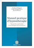  Manuel pratique d\'hypnothérapie: Démarche, méthodes et techniques d\'intervention