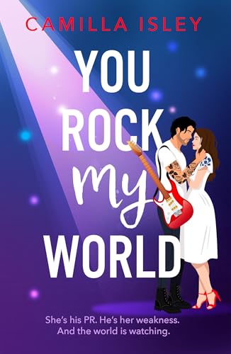 You Rock My World: Gorgeous, hilarious, and totally swoonworthy — the ultimate rockstar love story you didn’t know you needed! (The Meet Cute Book 1)