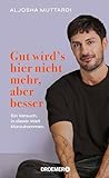Gut wird's hier nicht mehr, aber besser: Ein Versuch, in dieser Welt klarzukommen | Memoir, Aktivismus, Social Media | @aljosha_ auf Instagram