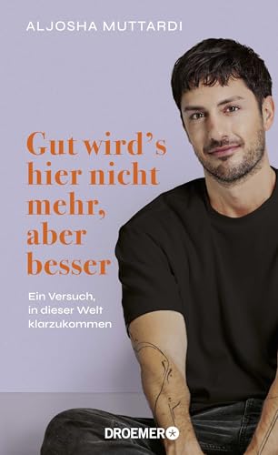 Gut wird's hier nicht mehr, aber besser: Ein Versuch, in dieser Welt klarzukommen | Memoir, Aktivismus, Social Media | @aljosha_ auf Instagram