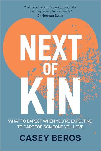 Next Of Kin: What To Expect When You'Re Expecting To Care For Someone You Love