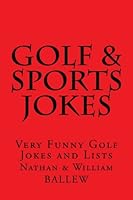 Golf & Sports Jokes: Very Funny Golf Jokes and Lists 1482071142 Book Cover