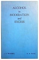 ALCOHOL IN MODERATION AND EXCESS B000JZX92W Book Cover