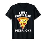 I Just Really Like Pizza, Ok? Funny Pizza T-Shirt