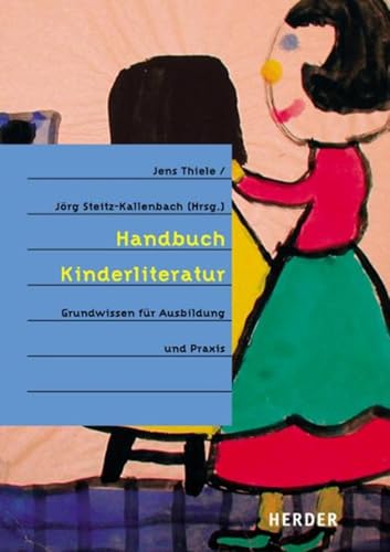 Handbuch Kinderliteratur: Grundwissen für Ausbildung und Praxis