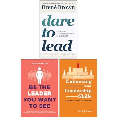 Dare to Lead, Be the Leader You Want to See & Enhancing Your Leadership Skills 3 Books Collection Set