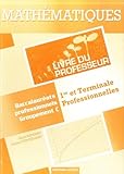  Mathématiques 1re et Tle professionnelles Groupement C: Livre du professeur